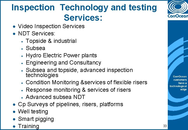Inspection Technology and testing Services: · Video Inspection Services · NDT Services: · Topside