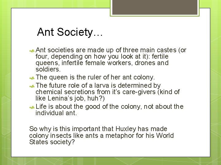 Ant Society… Ant societies are made up of three main castes (or four, depending
