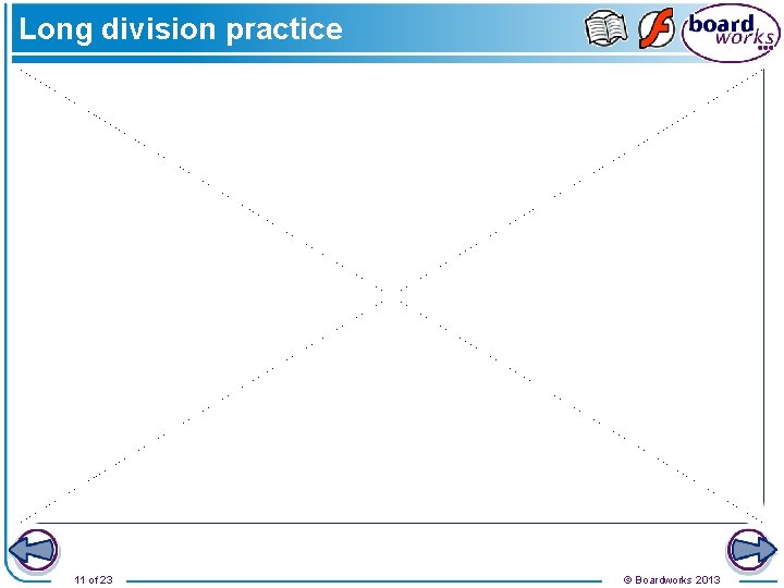 Long division practice 11 of 23 © Boardworks 2013 