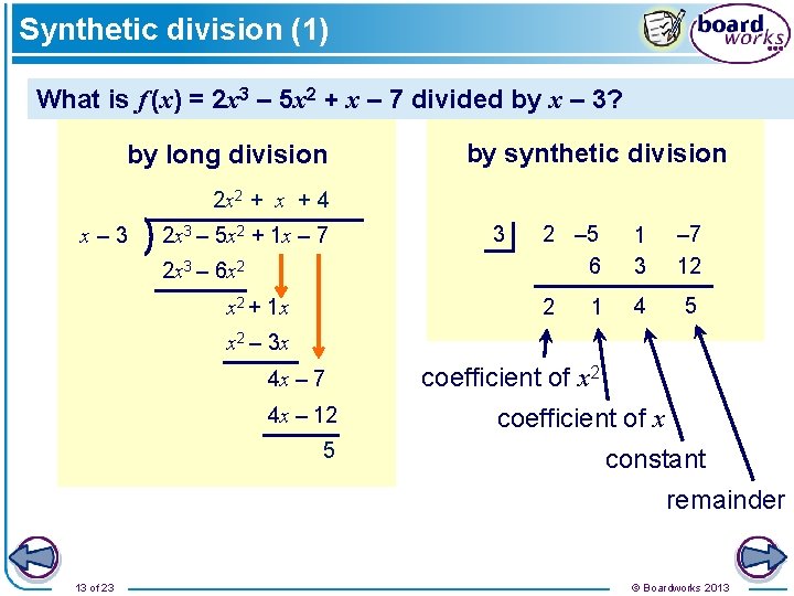 Synthetic division (1) What is f (x) = 2 x 3 – 5 x