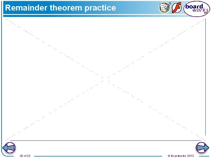 Remainder theorem practice 20 of 23 © Boardworks 2013 