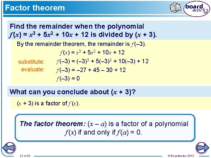 Factor theorem Find the remainder when the polynomial f (x) = x 3 +