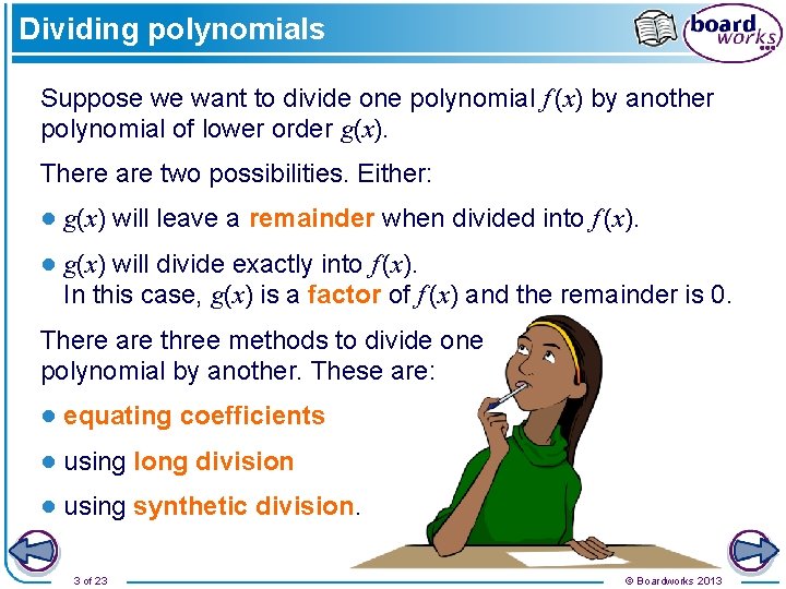 Dividing polynomials Suppose we want to divide one polynomial f (x) by another polynomial