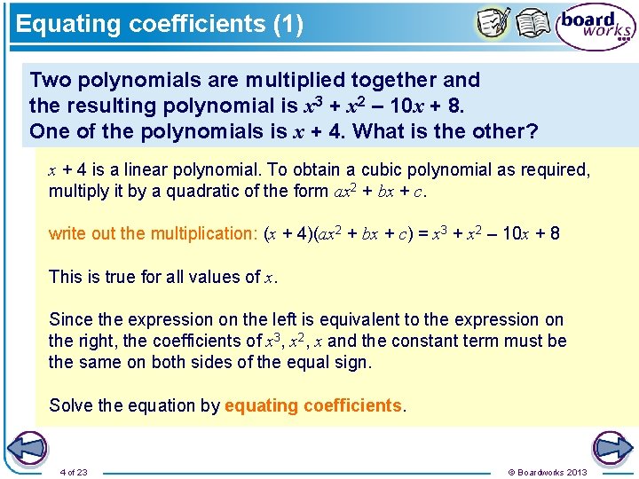 Equating coefficients (1) Two polynomials are multiplied together and the resulting polynomial is x