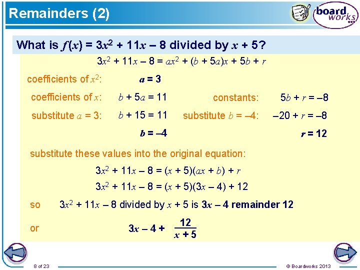 Remainders (2) What is f (x) = 3 x 2 + 11 x –