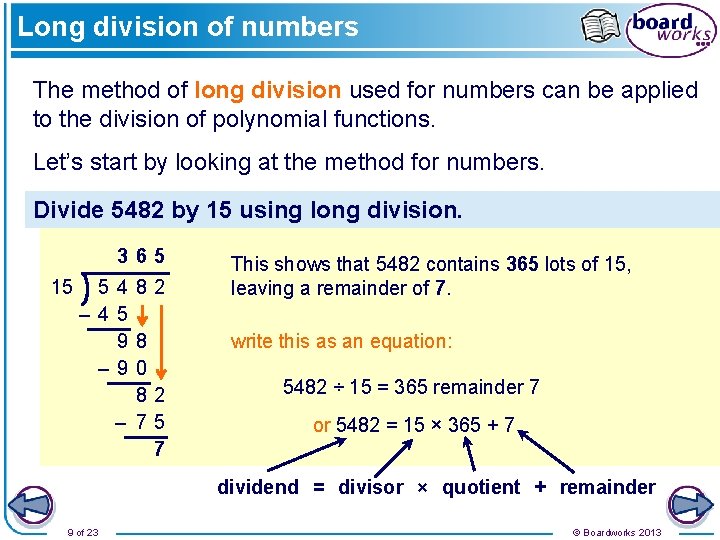 Long division of numbers The method of long division used for numbers can be