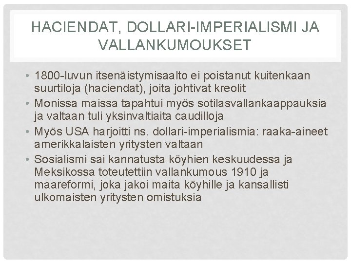 HACIENDAT, DOLLARI-IMPERIALISMI JA VALLANKUMOUKSET • 1800 -luvun itsenäistymisaalto ei poistanut kuitenkaan suurtiloja (haciendat), joita