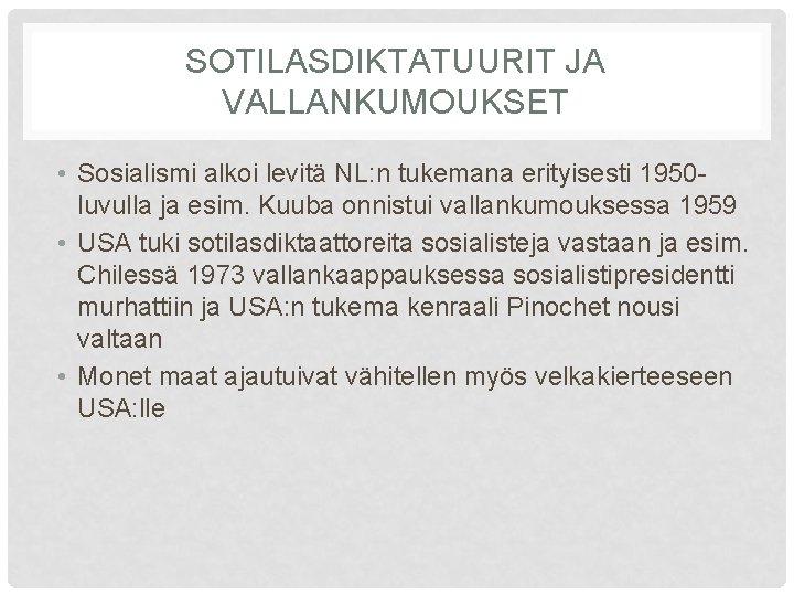 SOTILASDIKTATUURIT JA VALLANKUMOUKSET • Sosialismi alkoi levitä NL: n tukemana erityisesti 1950 luvulla ja