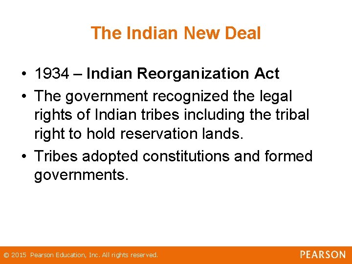 The Indian New Deal • 1934 – Indian Reorganization Act • The government recognized