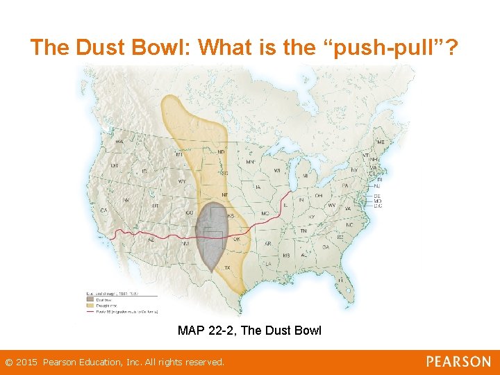 The Dust Bowl: What is the “push-pull”? MAP 22 -2, The Dust Bowl ©