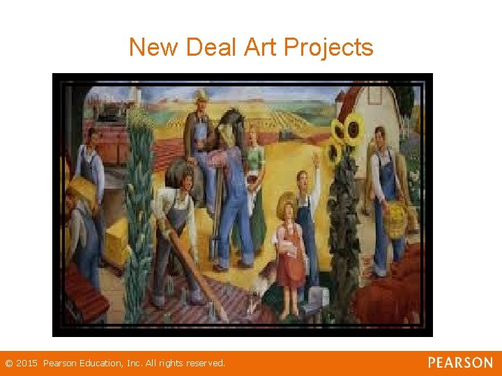 New Deal Art Projects © 2015 Pearson Education, Inc. All rights reserved. 