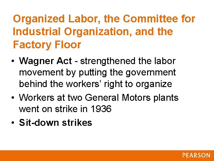 Organized Labor, the Committee for Industrial Organization, and the Factory Floor • Wagner Act