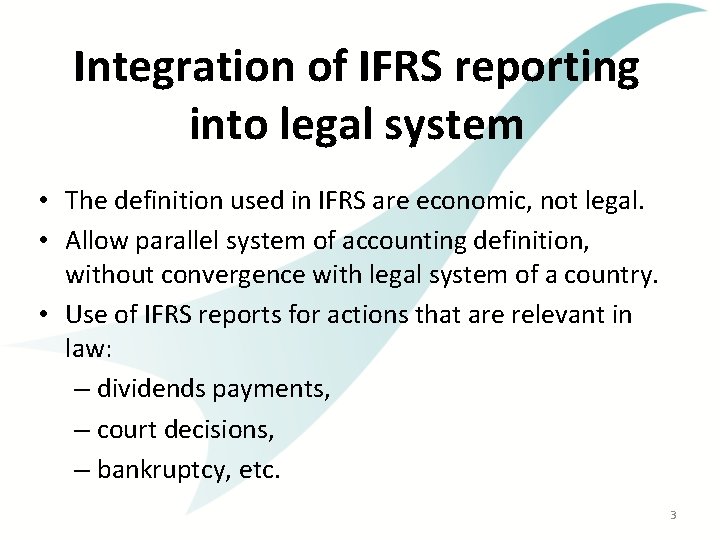 Integration of IFRS reporting into legal system • The definition used in IFRS are