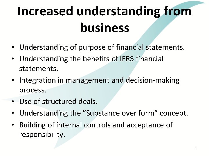 Increased understanding from business • Understanding of purpose of financial statements. • Understanding the