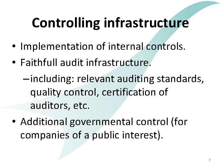 Controlling infrastructure • Implementation of internal controls. • Faithfull audit infrastructure. – including: relevant