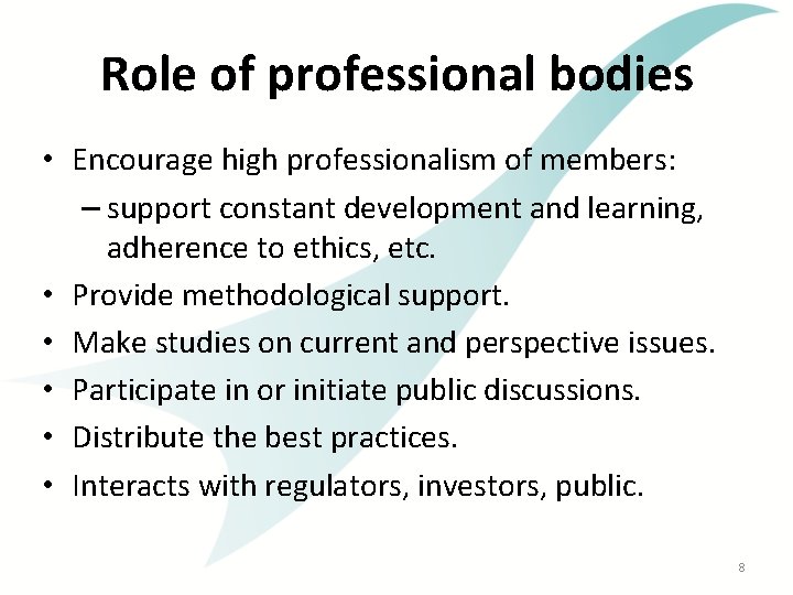 Role of professional bodies • Encourage high professionalism of members: – support constant development
