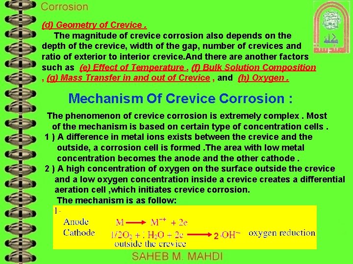 (d) Geometry of Crevice. The magnitude of crevice corrosion also depends on the depth