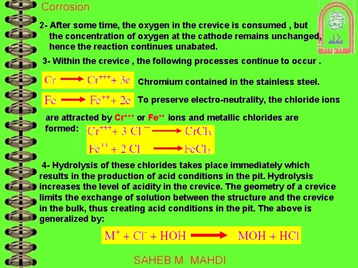 2 - After some time, the oxygen in the crevice is consumed , but