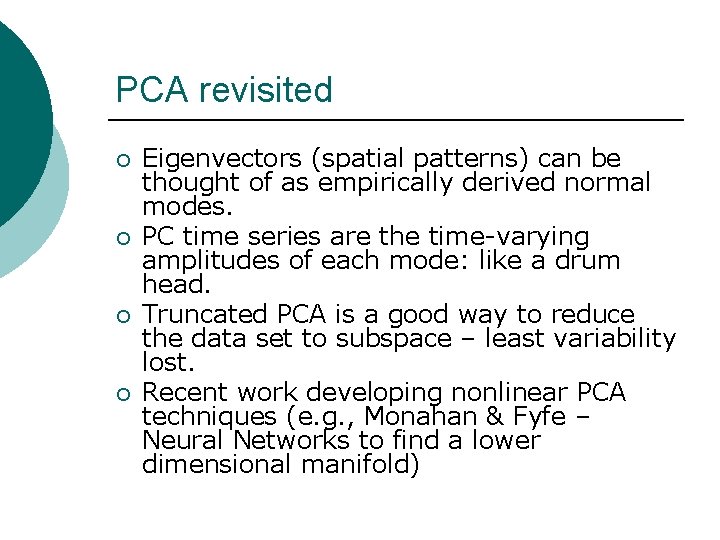 PCA revisited ¡ ¡ Eigenvectors (spatial patterns) can be thought of as empirically derived