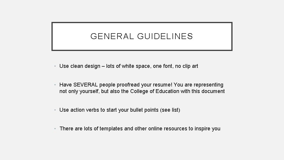 GENERAL GUIDELINES • Use clean design – lots of white space, one font, no GENERAL GUIDELINES • Use clean design – lots of white space, one font, no