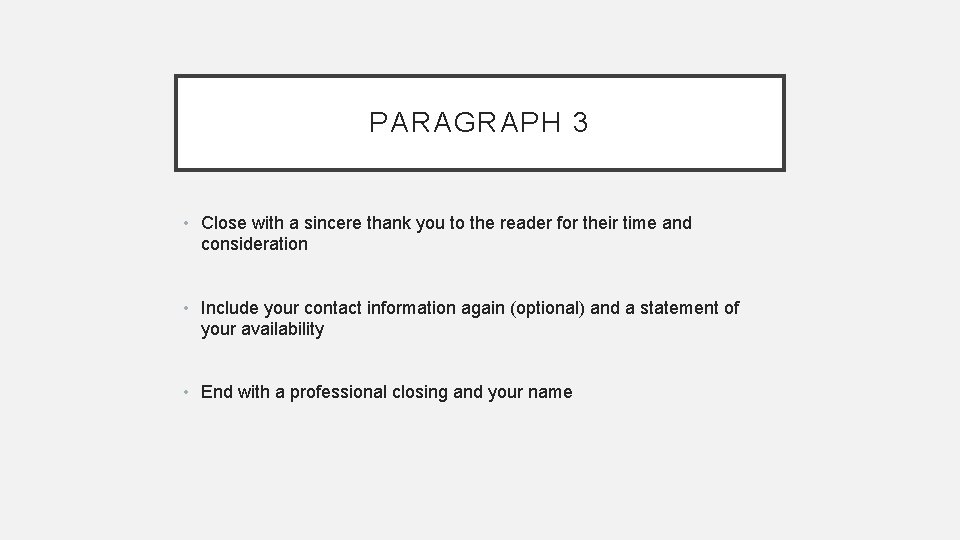 PARAGRAPH 3 • Close with a sincere thank you to the reader for their PARAGRAPH 3 • Close with a sincere thank you to the reader for their