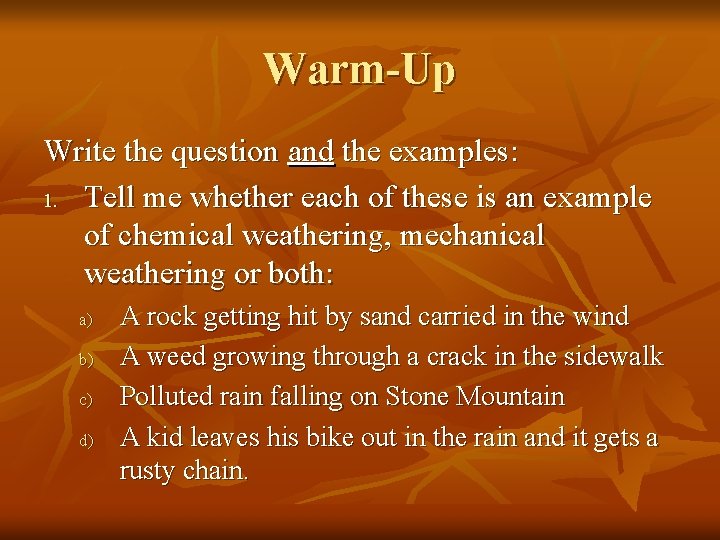 Warm-Up Write the question and the examples: 1. Tell me whether each of these