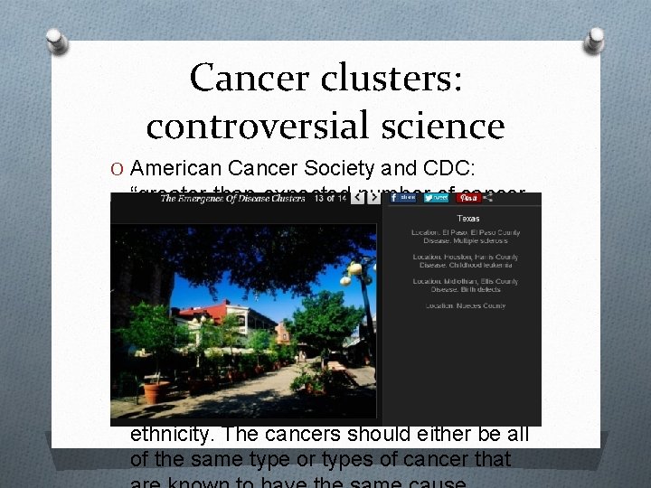 Cancer clusters: controversial science O American Cancer Society and CDC: “greater-than-expected number of cancer Cancer clusters: controversial science O American Cancer Society and CDC: “greater-than-expected number of cancer
