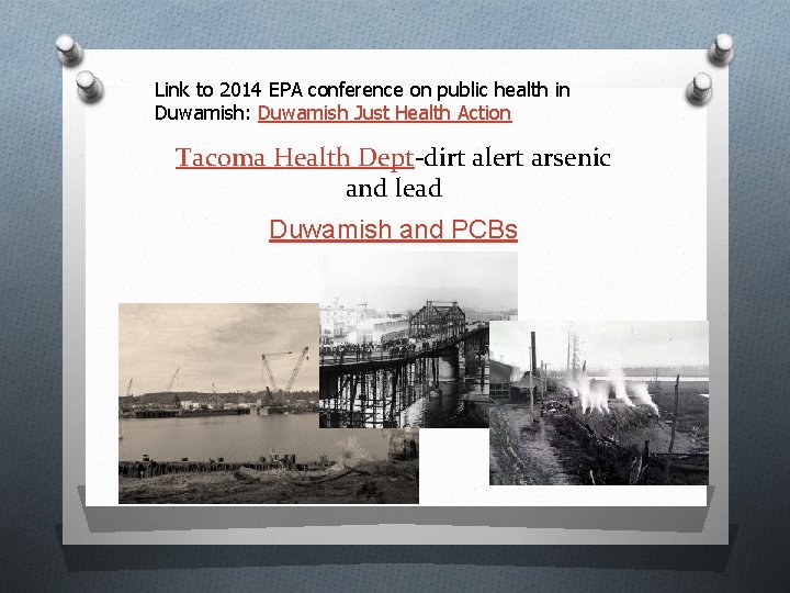 Link to 2014 EPA conference on public health in Duwamish: Duwamish Just Health Action Link to 2014 EPA conference on public health in Duwamish: Duwamish Just Health Action