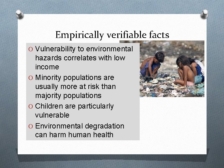 Empirically verifiable facts O Vulnerability to environmental hazards correlates with low income O Minority Empirically verifiable facts O Vulnerability to environmental hazards correlates with low income O Minority