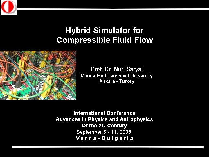 Hybrid Simulator for Compressible Fluid Flow Prof. Dr. Nuri Saryal Middle East Technical University