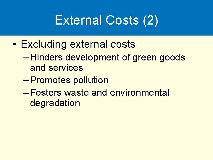 External Costs (2) • Excluding external costs – Hinders development of green goods and