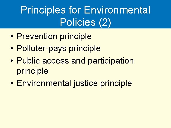 Principles for Environmental Policies (2) • Prevention principle • Polluter-pays principle • Public access
