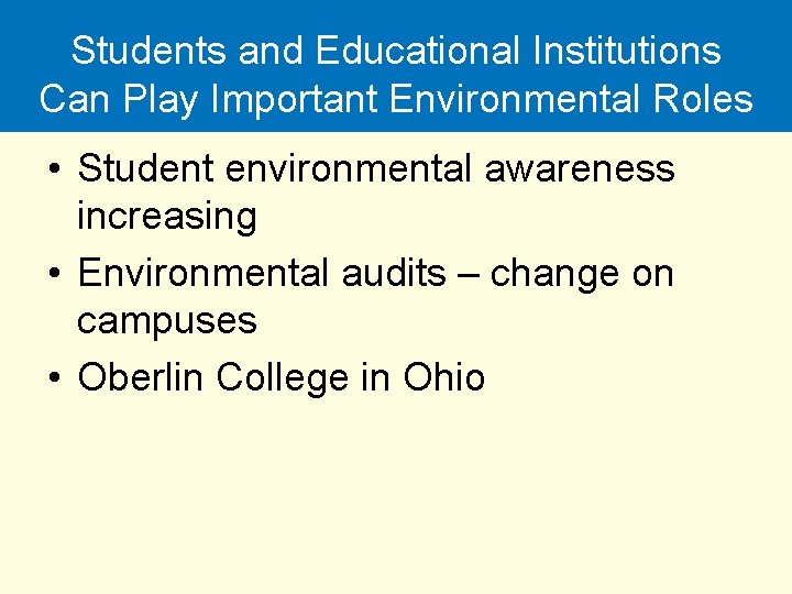 Students and Educational Institutions Can Play Important Environmental Roles • Student environmental awareness increasing