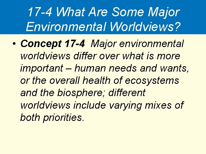 17 -4 What Are Some Major Environmental Worldviews? • Concept 17 -4 Major environmental