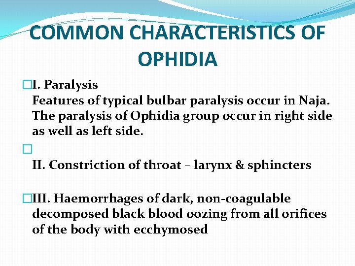 COMMON CHARACTERISTICS OF OPHIDIA �I. Paralysis Features of typical bulbar paralysis occur in Naja.