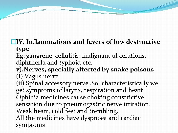 �IV. Inflammations and fevers of low destructive type Eg: gangrene, cellulitis, malignant ul cerations,