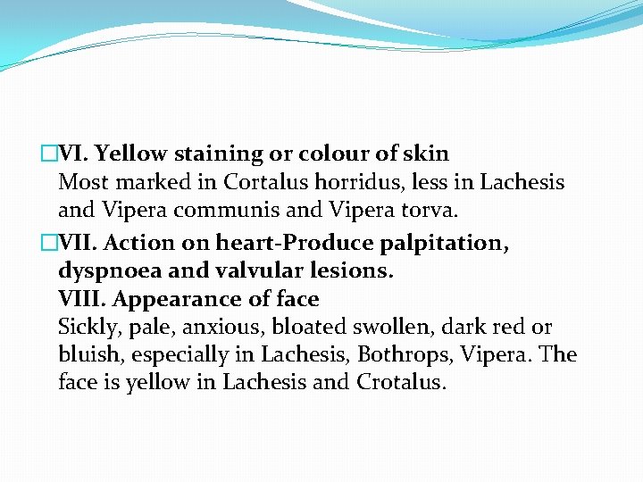 �VI. Yellow staining or colour of skin Most marked in Cortalus horridus, less in