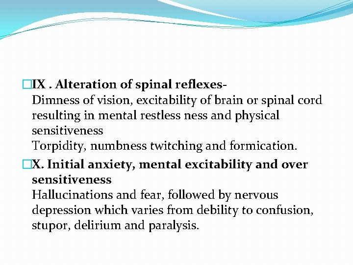 �IX. Alteration of spinal reflexes- Dimness of vision, excitability of brain or spinal cord