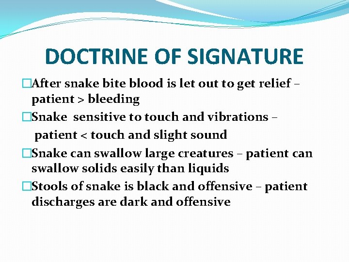 DOCTRINE OF SIGNATURE �After snake bite blood is let out to get relief –