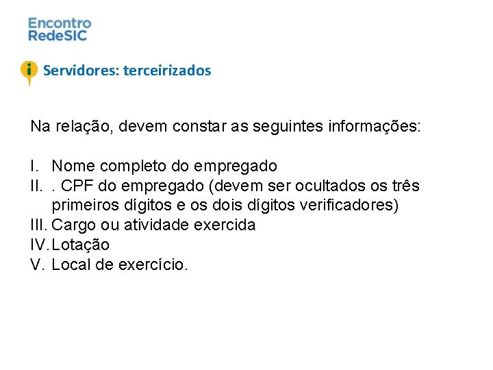 Servidores: terceirizados Na relação, devem constar as seguintes informações: I. Nome completo do empregado