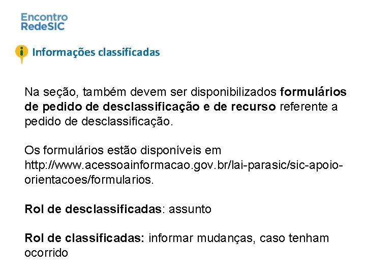 Informações classificadas Na seção, também devem ser disponibilizados formulários de pedido de desclassificação e