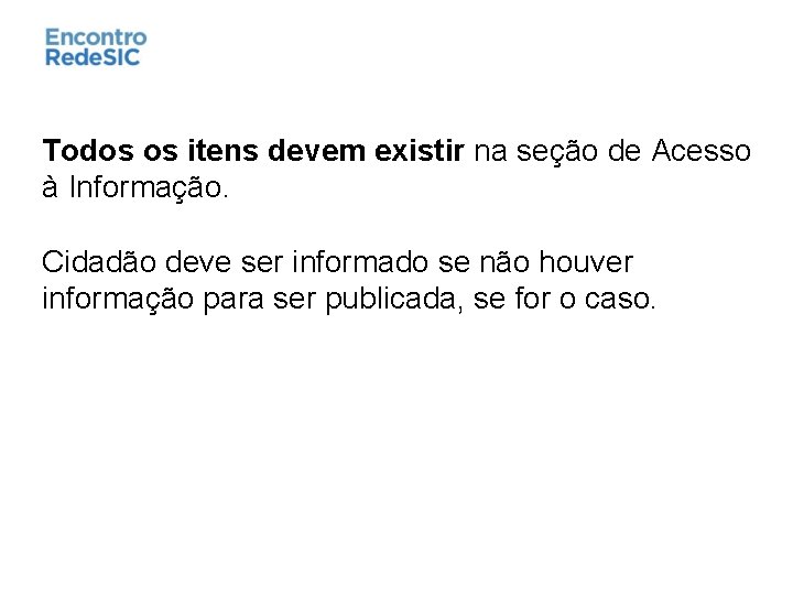 Todos os itens devem existir na seção de Acesso à Informação. Cidadão deve ser