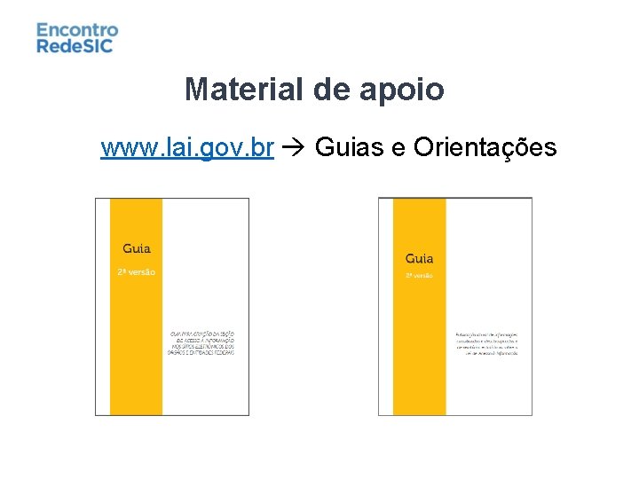 Material de apoio www. lai. gov. br Guias e Orientações 