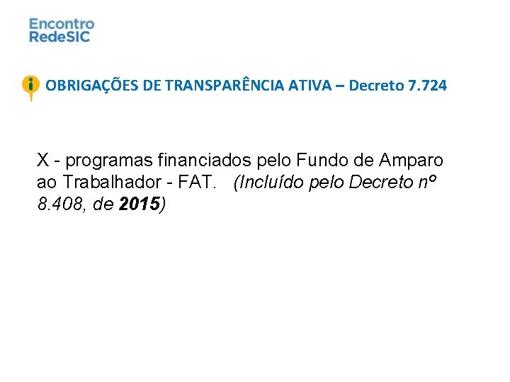 OBRIGAÇÕES DE TRANSPARÊNCIA ATIVA – Decreto 7. 724 X - programas financiados pelo Fundo
