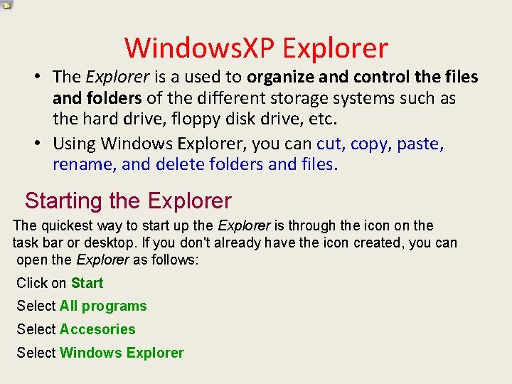 Windows. XP Explorer • The Explorer is a used to organize and control the