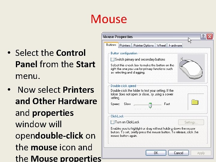  Mouse • Select the Control Panel from the Start menu. • Now select
