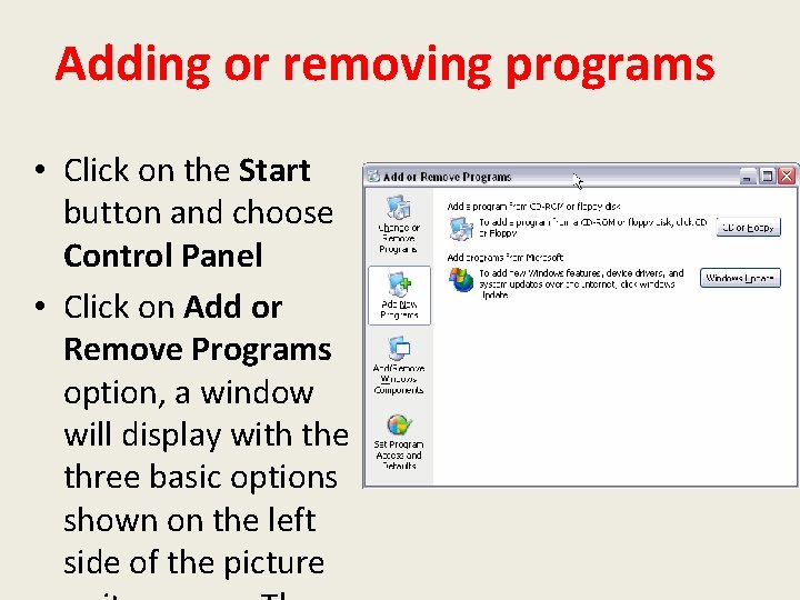 Adding or removing programs • Click on the Start button and choose Control Panel
