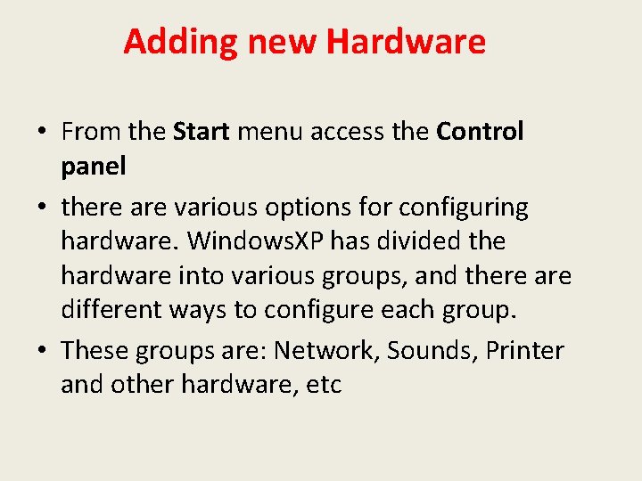 Adding new Hardware • From the Start menu access the Control panel • there