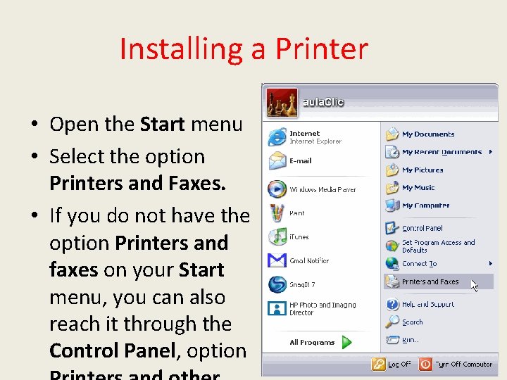 Installing a Printer • Open the Start menu • Select the option Printers and