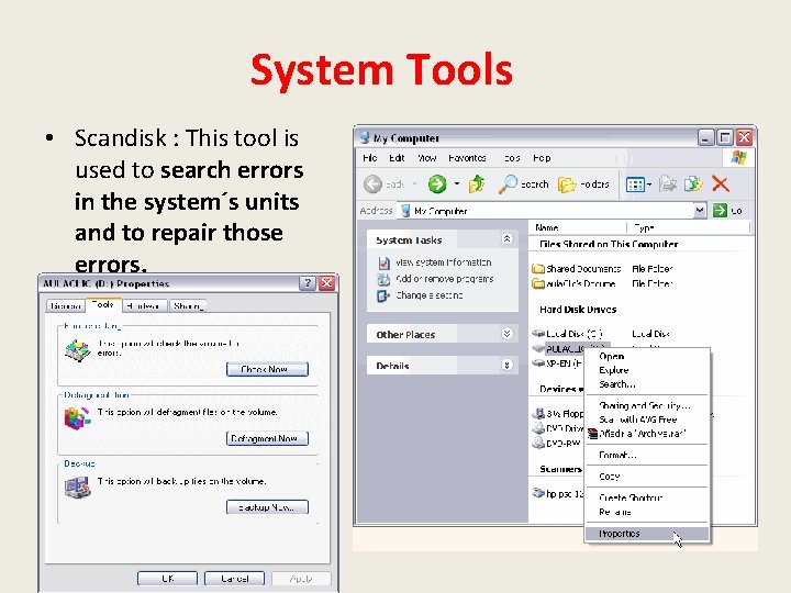 System Tools • Scandisk : This tool is used to search errors in the